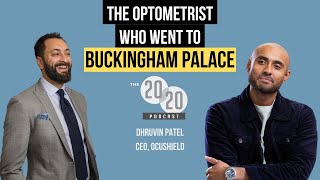 The Optometrist Who Went to Buckingham Palace - Dhruvin Patel, CEO Ocushield