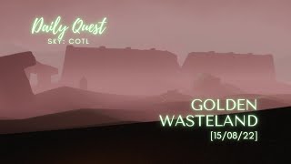 [15/08/22] Daily Quests | 🦐 Golden Wasteland 🦐 | Sky: COTL