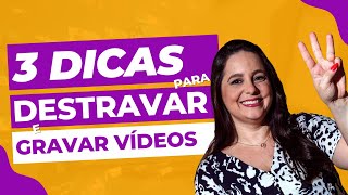 3 dicas para destravar e gravar vídeos | Camila Augusto