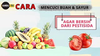 CARA MENCUCI BUAH DAN SAYUR AGAR BERSIH DARI PESTISIDA