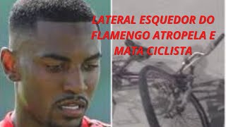 Jogador do Flamengo atropela ciclista, que morre a caminho do hospital (ultimas notícias)