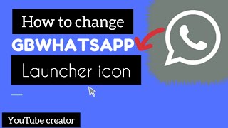 How to change Launcher icon in GB Whatsapp || Launcher icon || #youtubecreator