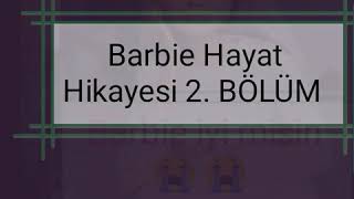 Barbie Hayat Hikayesi 2. BÖLÜM