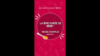 LA PREMIÈRE PURÉE DE BÉBÉ / MODE D'EMPLOI