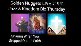 Golden #1941 - Jazz & Kingdom Biz Thursday - When Did You Step Out on Faith? - Min. Fitz