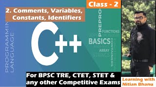 2. C++ Programming Language | Comments, Variable, Identifiers, Constants | BPSC TRE, CTET, STET