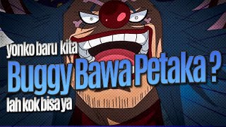 JADI YONKO , Buggy Bawa Petaka ????