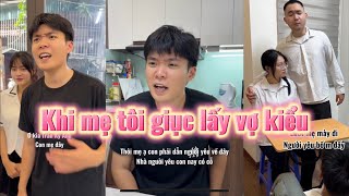 Khi Mẹ Tôi Giục Lấy Vợ Kiểu | Tổng Hợp Clip Triệu View