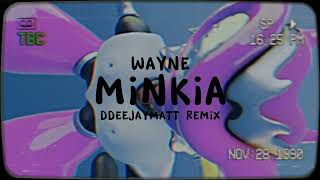 Wayne-Minkia-dDdeejayMatt Remix