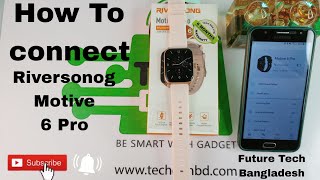 How to Connect Riversong Motive 6 Pro Smart Watch Video 2024 || Future Tech Bangladesh || Tech Den