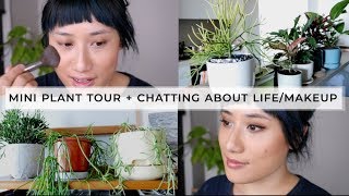 GRWM - Mini plant tour, where have I been & life updates