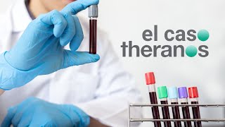 Caso Theranos explicado paso a paso