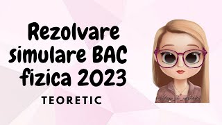 REZOLVARE SIMULARE BAC FIZICA 2023 | TEORETIC