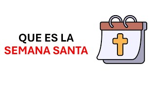 ¿Que es la Semana Santa?