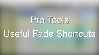 Pro Tools - Useful Fade Shortcuts