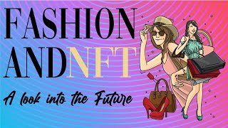 NFT and Fashion - The convergence of two worlds! Fashion will lead mass adoption of NFT and AR tech!