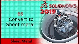 66 - Convert to Sheet metal (Solidworks 2019 Dersleri)