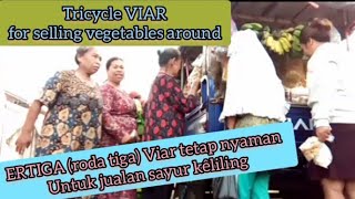 Tricycle for selling vegetables around -ERTIGA ( VIAR , TOSSA) untuk jualan sayur sayuran keliling