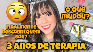 3 ANOS DE TERAPIA: o que mudou? por @ClickdaJu