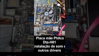 Placa Philco Dta H61 instalação driver som e outros