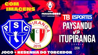 PAYSANDU X ITUPIRANGA | NO TB SPORT AO VIVO | JOGO + RESENHA DO TORCEDOR