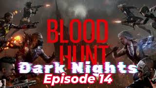 Blood Hunt Dark Nights ep. 14