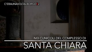 C'era una volta al borgo - Stagione 2 - Nei cunicoli del complesso di Santa Chiara