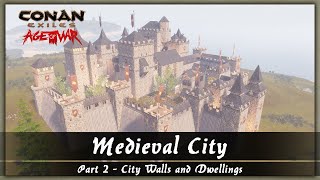 HOW TO BUILD A MEDIEVAL CITY PART 2 - THE CITY WALLS AND DWELLINGS [SPEED BUILD] - CONAN EXILES