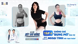 [TẬP 6 FULL]CHÊ VỢ TĂNG CÂN SAU SINH,CHỒNG NGOẠI TÌNH VỚI BẠN THÂN CỦA VỢ💎Giải Cứu Hút Mỡ Hỏng-Mùa 2