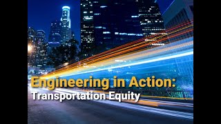 Engineering in Action: Transportation Equity