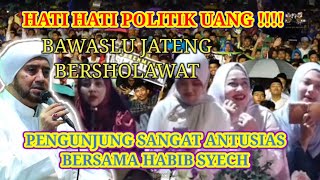 HATI HATI POLITIK UANG !!! BAWASLU BERSHOLAWAT BERSAMA HABIB SYECH !!! REPLAY !!!