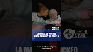 La magia de WICKED une a Ariana Grande y a su abuela #noticias #entretenimiento #arianagrande