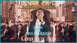 Juan Casaos Le Canta a Oaxaca || Misa Oaxaqueña ''Cordero de Dios''