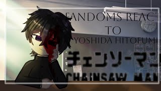 Fandoms react to each other |Yoshida Hirofumi||Chainsaw Man||1/9||_Glooms|