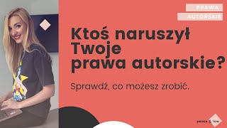 #11 Co zrobić, gdy ktoś naruszył moje prawa autorskie. Przysługujące środki prawne.