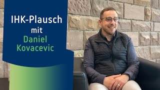 IHK-Plausch mit Daniel Kovacevic