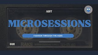 ABT  MICROSESSIONS #012-FASHION THROUGH THE AGES