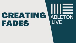 Ableton Live | Creating Fades