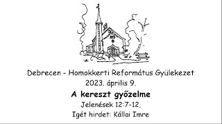 Homokkerti Református Gyülekezet Istentisztelet - 2023.04.09.