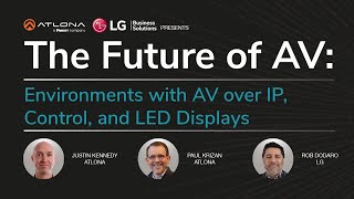 The Future of AV: Environments with AV over IP, Control, and LED Displays