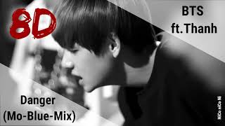 BTS _ Danger (Mo-Blue-Mix) feat. THANH [8D USE HEADPHONES🎧]