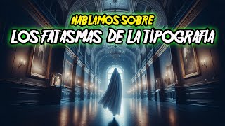 Hablemos De Los FANTASMAS Que Se Aparecen En La TIPOGRAFIA Nacional  / Nuestro mundo episodio 33