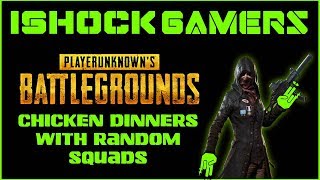 Crazy Chicken Dinner Random Squads! iShockGamers