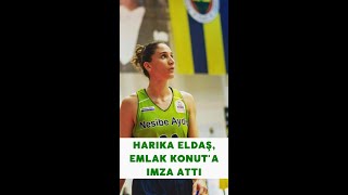 Harika Eldaş, Emlak Konut'a imza attı