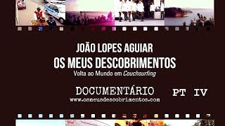 Pt. IV - Os Meus Descobrimentos - Volta ao Mundo em Couchsurfing HD