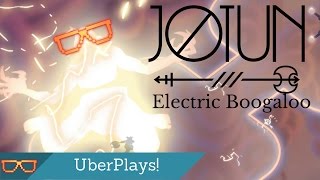 Jotun Part 2 - Electric Boogaloo - UberPlays!