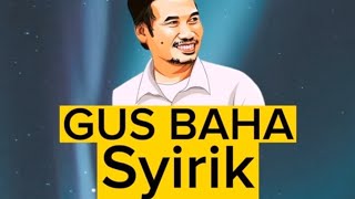 Bukan Menyekutukan Alloh, Inilah Arti Syirik versi Gus Baha