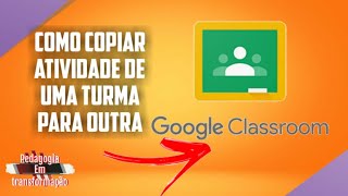 ATIVIDADE DE UMA TURMA PARA OUTRA NO GOOGLE CLASSROOM/Como o professor ganhar tempo nas aulas online