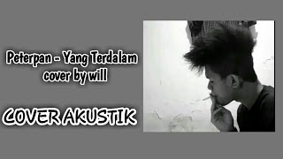 AAAUUUTTOOO!!!!!????? || cover akustik terbaru || peterpan - yang terdalam || cover by will ||