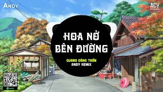 Hoa Nở Bên Đường (EDM) - Quang Đăng Trần ft Andy Remix | Mây Lấp Đi Cả Vùng Trời Chói Nắng Remix...